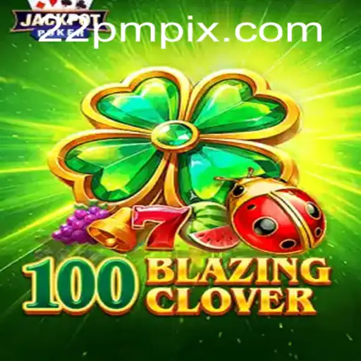 Tudo Sobre o 100BlazingClover: Regras e Estratégias para 2023